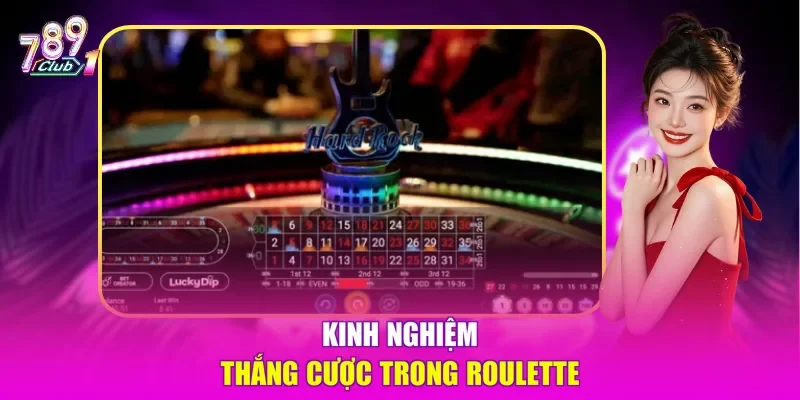 Kinh nghiệm thắng cược trong Roulette
