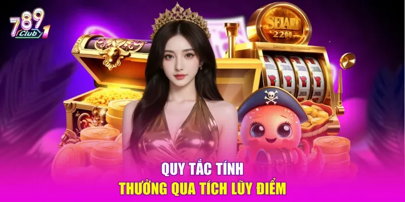 Quy tắc tính thưởng qua tích lũy điểm
