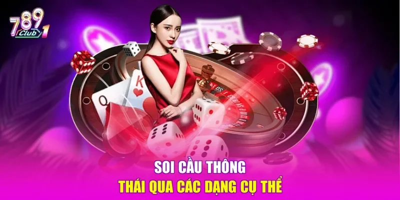 Soi cầu thông thái qua các dạng cụ thể