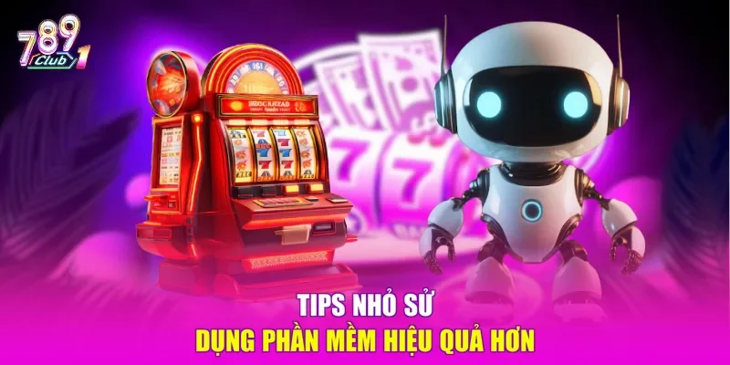 Tips nhỏ sử dụng phần mềm hiệu quả hơn